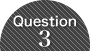 Question3
